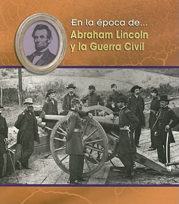 Abraham Lincoln Y La Guerra Civil = Abraham Lin... [Spanish] 1432905953 Book Cover