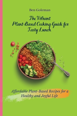 The Vibrant Plant- Based Cooking Guide for Tast... 180317157X Book Cover