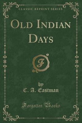 Old Indian Days (Classic Reprint) 1331456134 Book Cover