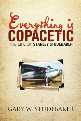 Everything is Copacetic: The Life of Stanley St... 1483429415 Book Cover
