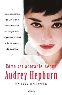 Como Ser Adorable, Segun Audrey Hepburn [Spanish] 8466624112 Book Cover