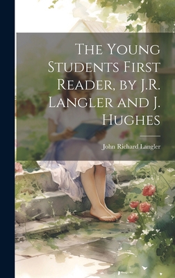 The Young Students First Reader, by J.R. Langle... 1020047518 Book Cover