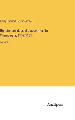 Histoire des ducs et des comtes de Champagne; 1... [French] 3382729512 Book Cover