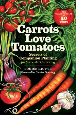 Carrots Love Tomatoes: Secrets of Companion Pla... 1580170277 Book Cover