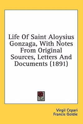 Life Of Saint Aloysius Gonzaga, With Notes From... 1436596335 Book Cover