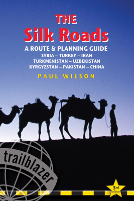 Silk Roads: A Route & Planning Guide 1905864329 Book Cover