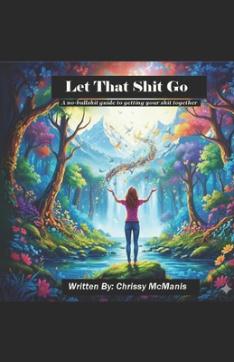 Let That Shit Go B0GG2Z1W44 Book Cover