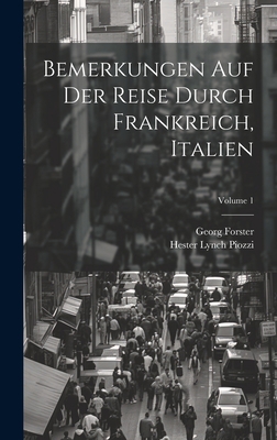 Bemerkungen Auf Der Reise Durch Frankreich, Ita... [German] 1020987944 Book Cover