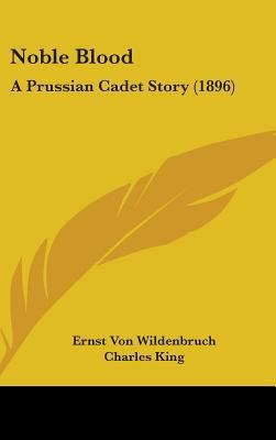 Noble Blood: A Prussian Cadet Story (1896) 110434128X Book Cover
