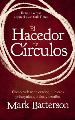 El Hacedor de Círculos: Cómo Rodear de Oración ... [Spanish] 0829762132 Book Cover