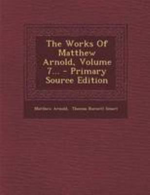 The Works of Matthew Arnold, Volume 7... - Prim... 1295195798 Book Cover