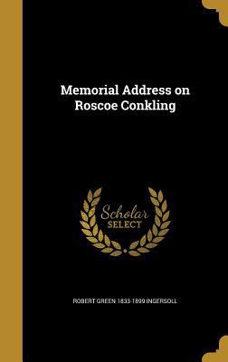 Memorial Address on Roscoe Conkling 1372932828 Book Cover