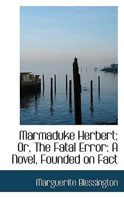 Marmaduke Herbert; Or, the Fatal Error: A Novel... 0559905246 Book Cover