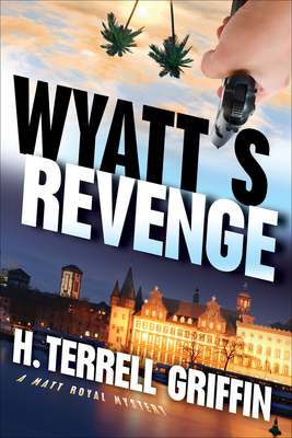 Wyatt's Revenge: A Matt Royal Mysteryvolume 4 1608090000 Book Cover