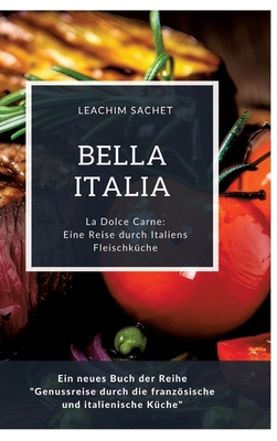 Bella Italia: Eine Reise durch Italiens Fleisch... [German] 3384114345 Book Cover