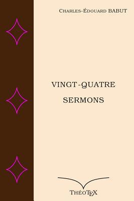 Vingt-Quatre Sermons [French] 1522053425 Book Cover