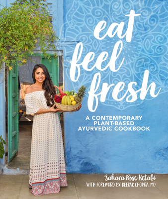 Eat Feel Fresh: A Contemporary, Plant-Based Ayu... 1465475621 Book Cover