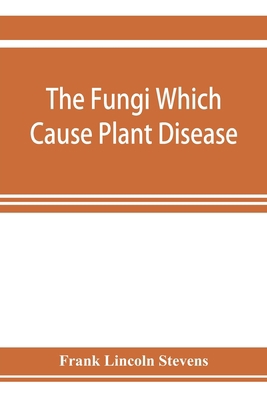 The fungi which cause plant disease 9353923719 Book Cover