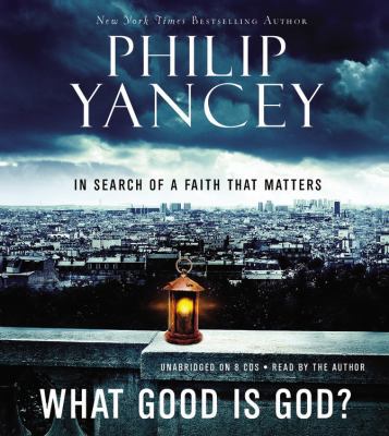 What Good Is God?: In Search of a Faith That Ma... 1607886332 Book Cover