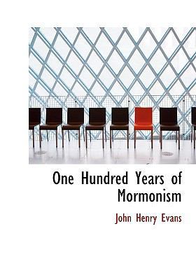 One Hundred Years of Mormonism 1117374777 Book Cover