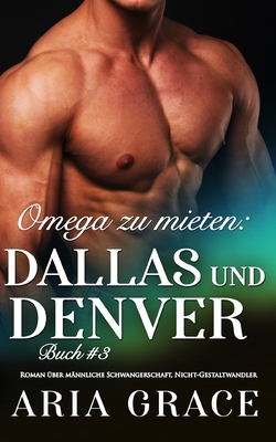 Omega zu mieten: Dallas und Denver: Alpha Omega... [German] 1658513630 Book Cover