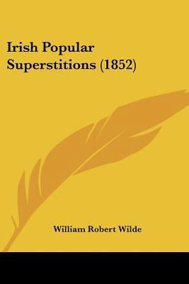 Irish Popular Superstitions (1852) 1120631246 Book Cover