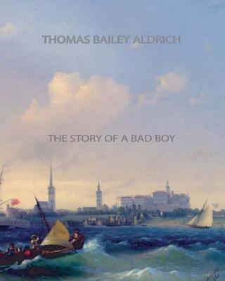 The Story of a Bad Boy 1461067901 Book Cover