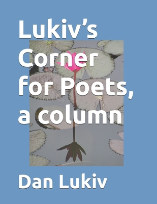 Lukiv's Corner for Poets, a column B08DSTHPKX Book Cover
