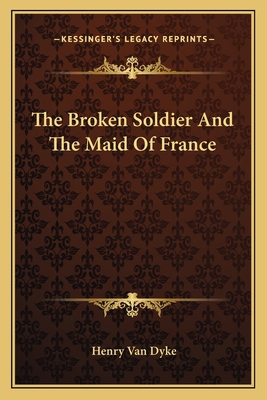 The Broken Soldier And The Maid Of France 1162761393 Book Cover