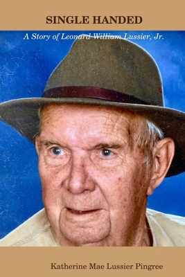 Single HANDED- The Story of Leonard William Lus... 0359981992 Book Cover