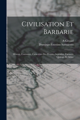 Civilisation Et Barbarie: Moeurs, Coutumes, Car... [French] 1016339755 Book Cover