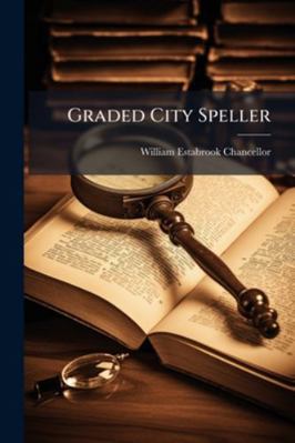 Graded City Speller: Second, Third, Fourth and ... 1144824672 Book Cover
