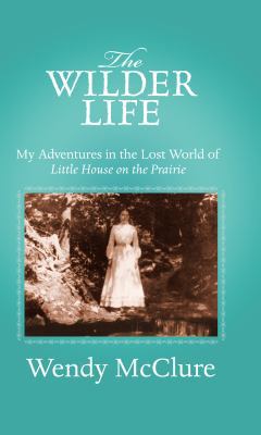 The Wilder Life: My Adventures in the Lost Worl... [Large Print] 1611731801 Book Cover