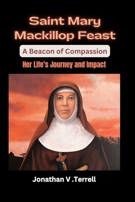 Saint MaryMacKillop: Her Life's Journey and Impact B0CF4FN78R Book Cover