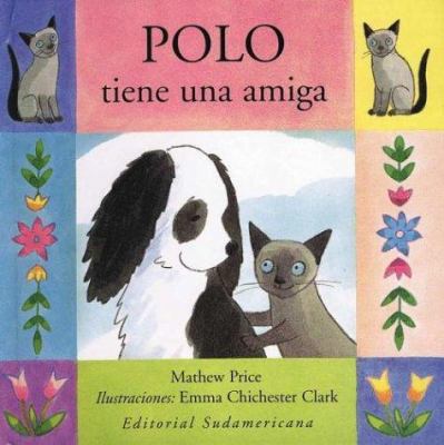 Polo tiene una amiga / Polo has a Friend (Spani... [Spanish] 9500719800 Book Cover