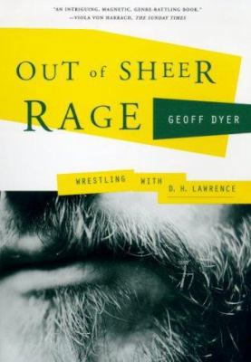 Out of Sheer Rage: Wrestling with D. H. Lawrence 0865475407 Book Cover