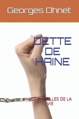 Dette de Haine: Les Batailles de la Vie [French] B089M1FFHP Book Cover