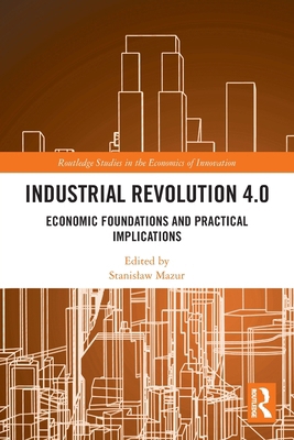 Industrial Revolution 4.0: Economic Foundations... 1032205652 Book Cover