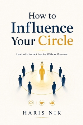 How to Influence Your Circle B0GL7K344S Book Cover