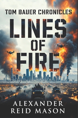 Tom Bauer Chronicles: Lines of Fire B0FSWWV9C5 Book Cover