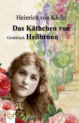 Das Käthchen von Heilbronn (Großdruck) [German] 1539867560 Book Cover
