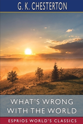 What's Wrong with the World (Esprios Classics) B0BJ16WHCQ Book Cover