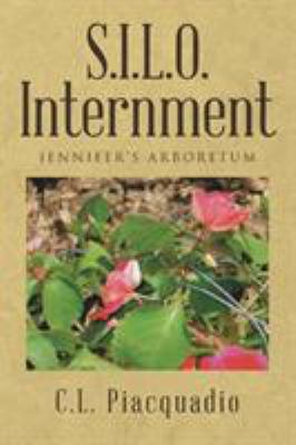 S.I.L.O. Internment: Jennifer's Arboretum 1512736589 Book Cover