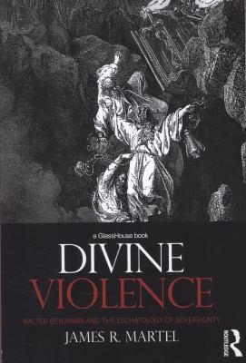 Divine Violence: Walter Benjamin and the Eschat... 041581524X Book Cover