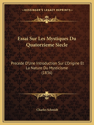 Essai Sur Les Mystiques Du Quatorzieme Siecle: ... [French] 1166718409 Book Cover