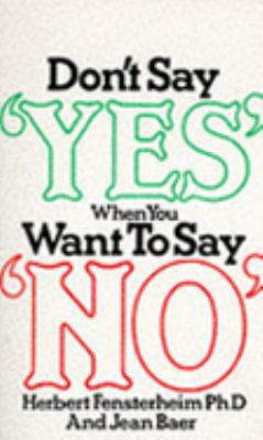 Don't Say Yes When You Want to Say No 0751505331 Book Cover