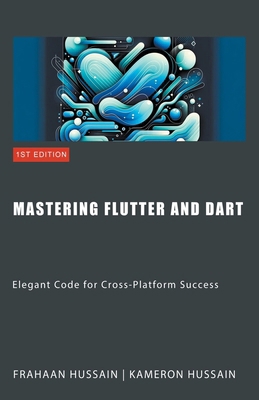 Mastering Flutter and Dart: Elegant Code for Cr... B0CY3TJZCF Book Cover