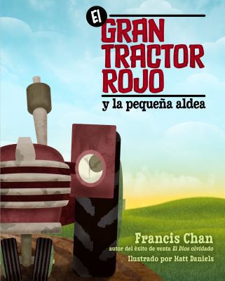 El Gran Tractor Rojo Y La Pequeña Aldea [Spanish] 0825412404 Book Cover