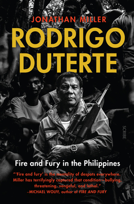 Rodrigo Duterte: Fire and Fury in the Philippines 1947534343 Book Cover