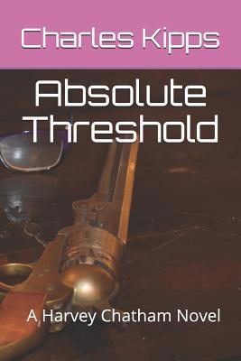 Absolute Threshold: A Harvey Chatham Novel 1731015712 Book Cover